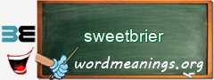 WordMeaning blackboard for sweetbrier